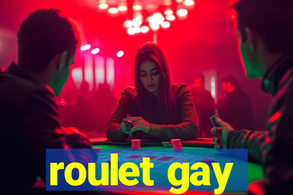 roulet gay